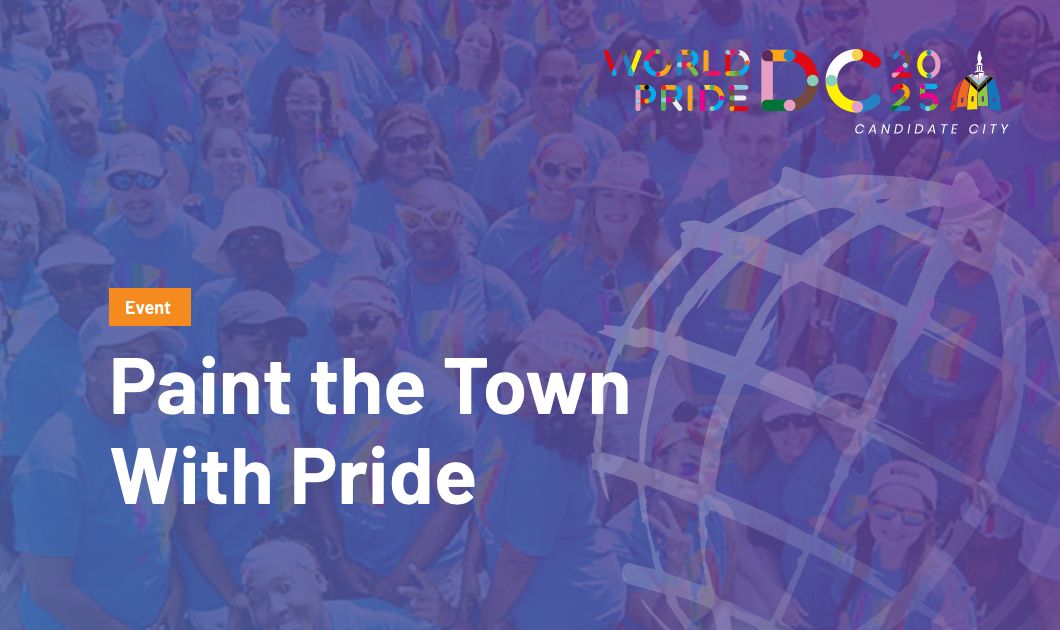 Paint the Town With Pride WorldPride Washington, DC 2025